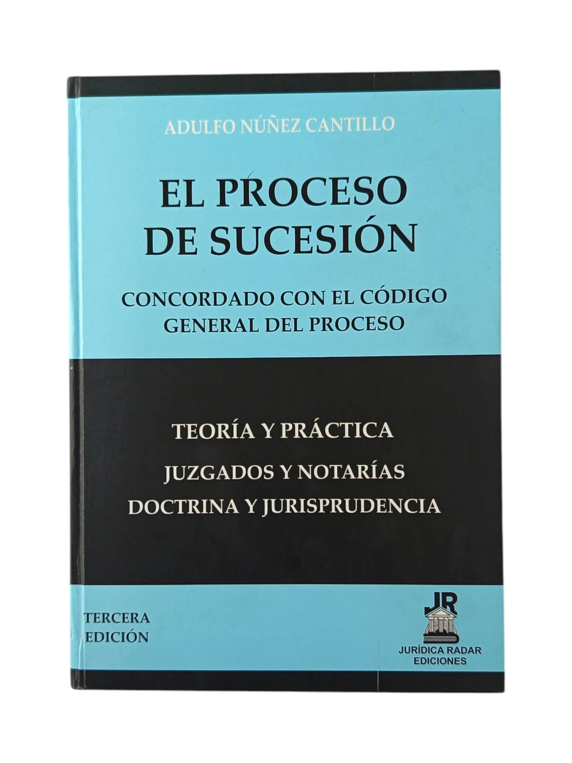 El proceso de sucesión concordado con el Código General del Proceso 3ra ed