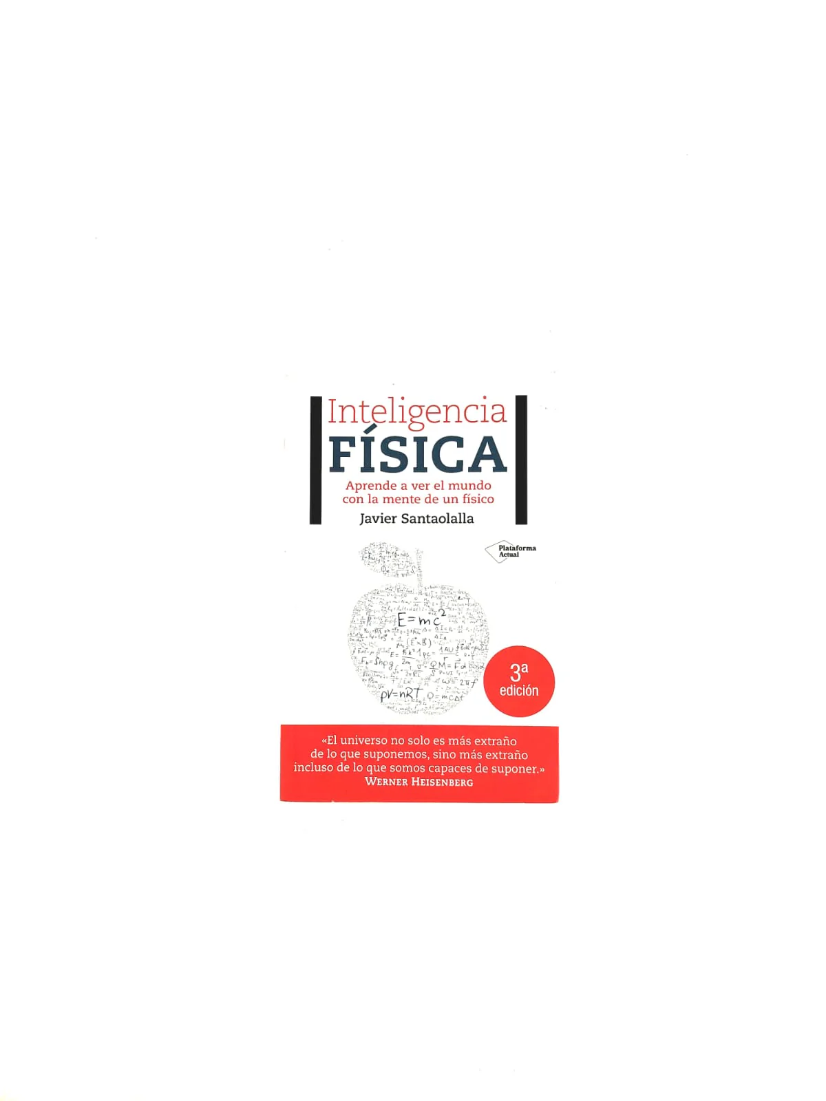 Inteligencia física. Aprende a ver el mundo con la mente de un físico