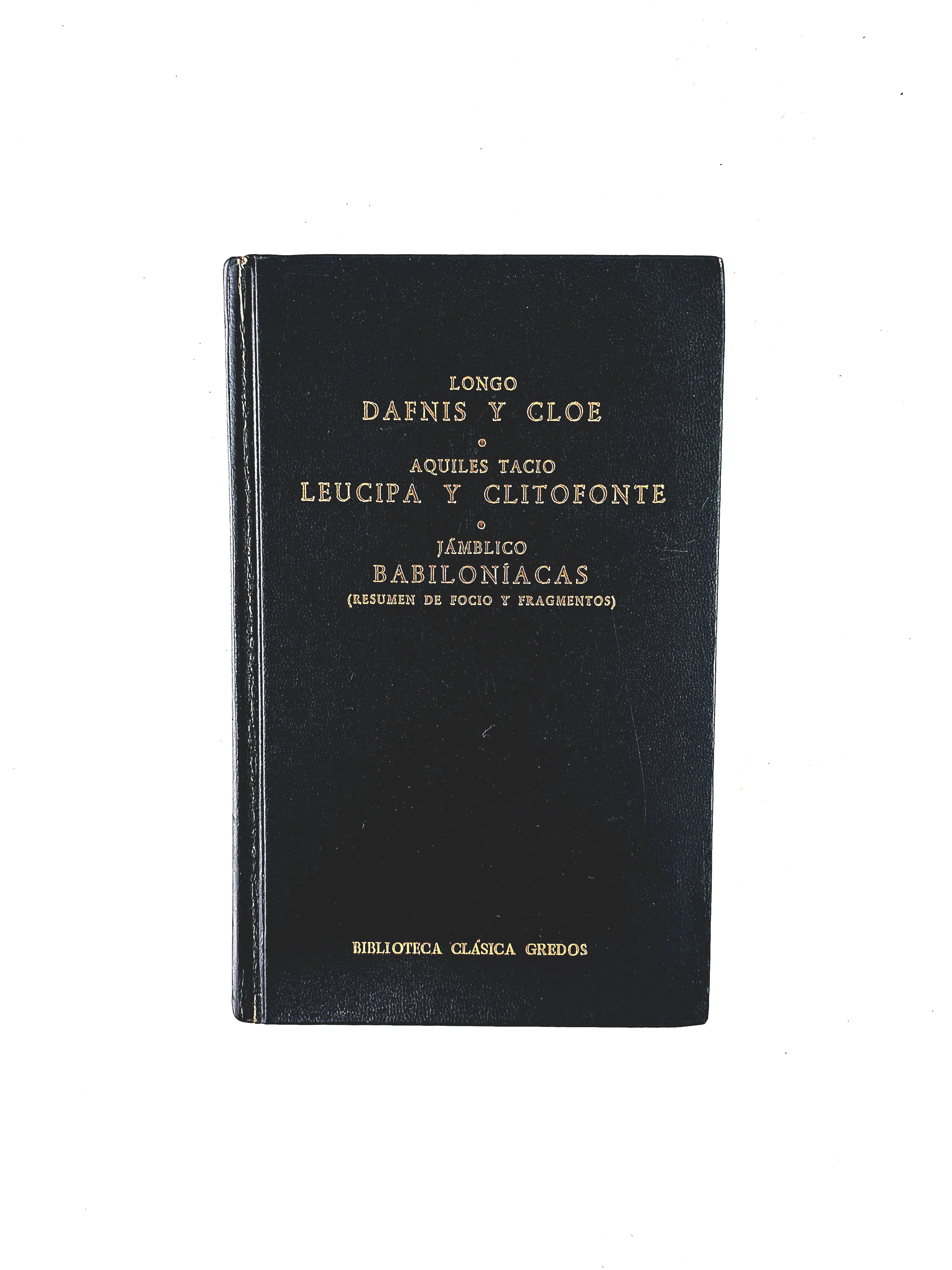 Longo Dafnis y Cloe - Aquiles Tacio Leucipa y Clitofonte - Jámblico Babiloníacas (Resumen del Focio y Fragmentos)