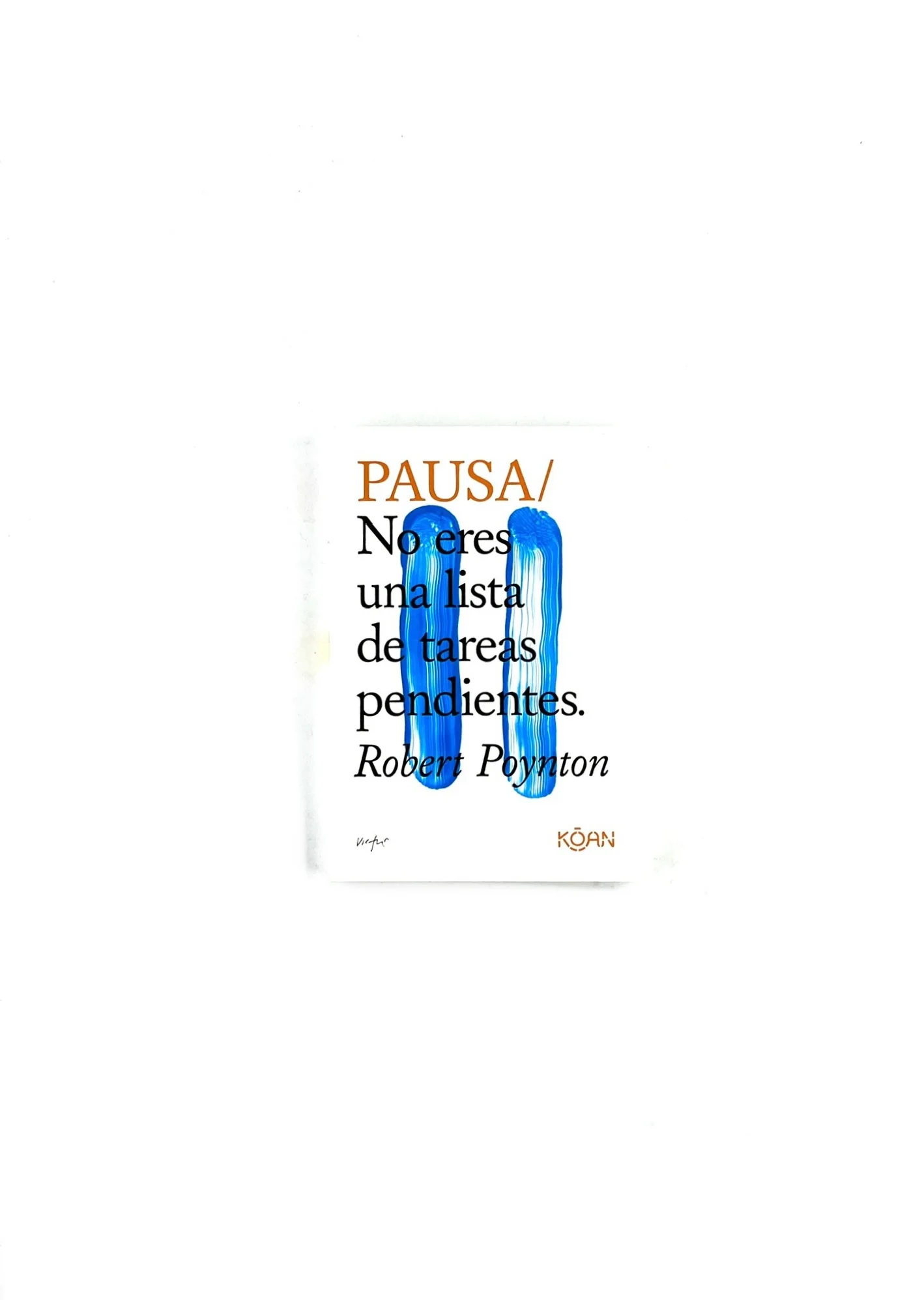 Pausa/ no eres una lista de tareas pendientes