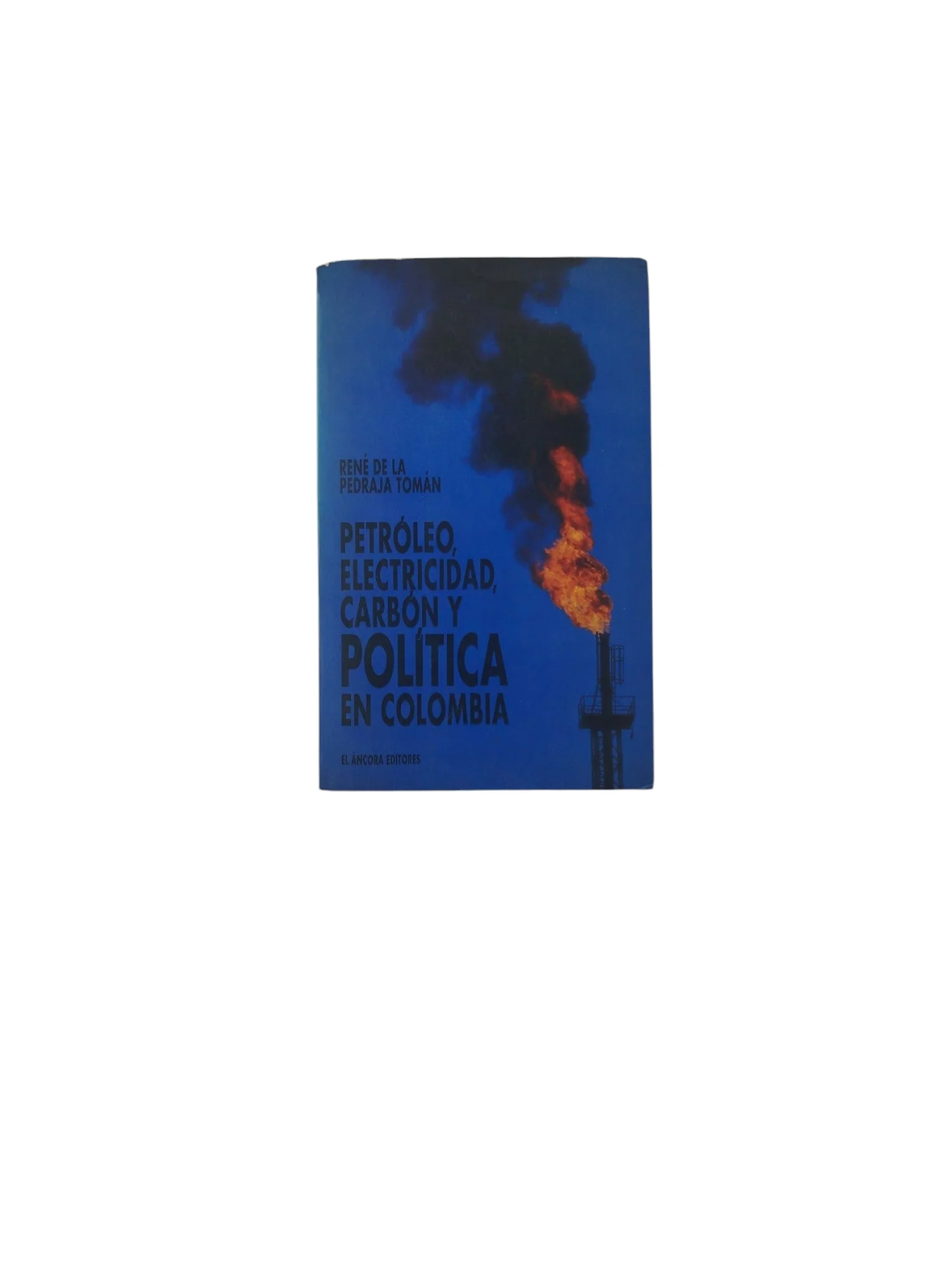Petróleo Electricidad, Carbón y Política en Colombia